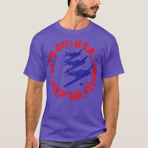 Lets go USA keepem flying T-Shirt