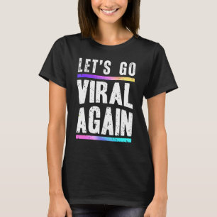 Lets Go Viral Again Quote Design T-Shirt