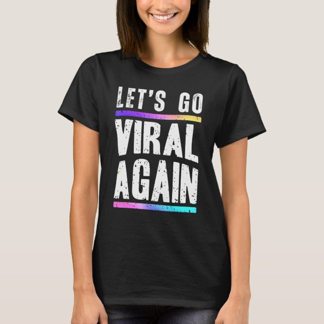 Lets Go Viral Again Quote Design T-Shirt (Front)