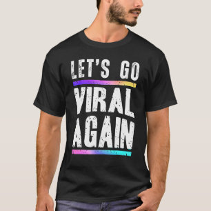 Lets Go Viral Again Quote Design T-Shirt