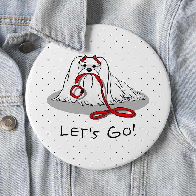 Let's Go! (walk) Maltese Dog with Red Leash Cute F 6 Inch Round Button (In Situ)