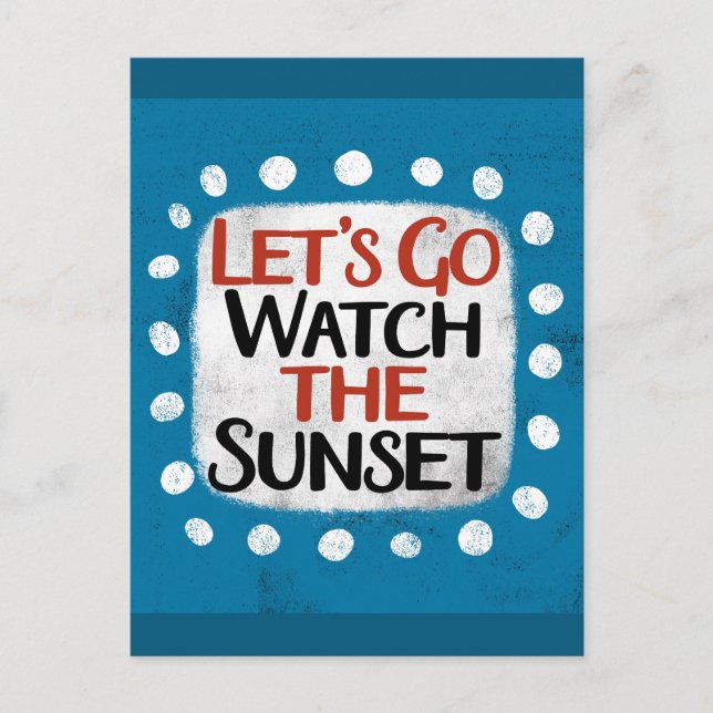 Let's Go Watch The Sunset Postcard (Front)