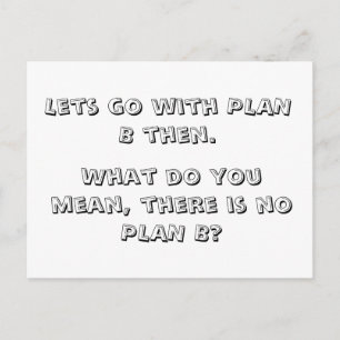 Lets go with PLAN B then., Postcard