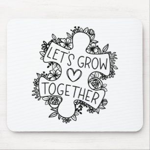 Let's Grow Together Autism Awareness Month T-Shirt Mouse Pad