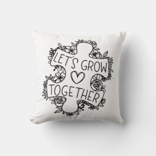 Let's Grow Together Autism Awareness Month T-Shirt Throw Pillow