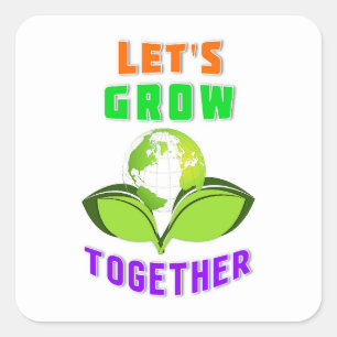 Lets Grow Together Save World Mother Earth Day Square Sticker