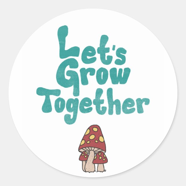"Let's Grow Together" Sticker  (Front)
