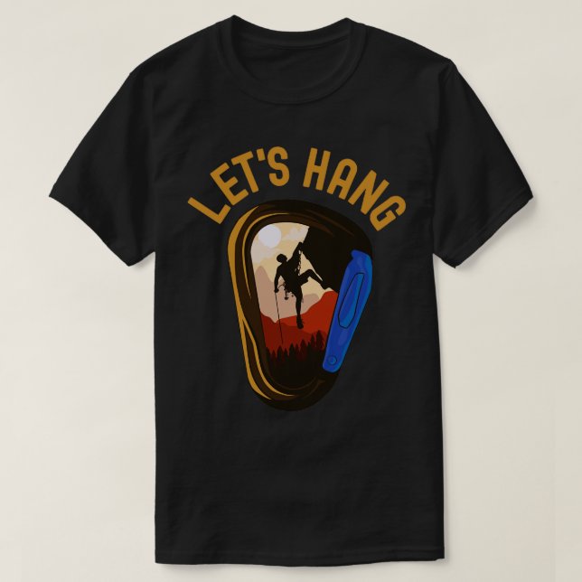 Lets Hang Climbing Bouldering Alpinist Design 6  T-Shirt (Design Front)