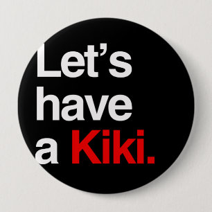 Let's have a kiki -.png 4 inch round button