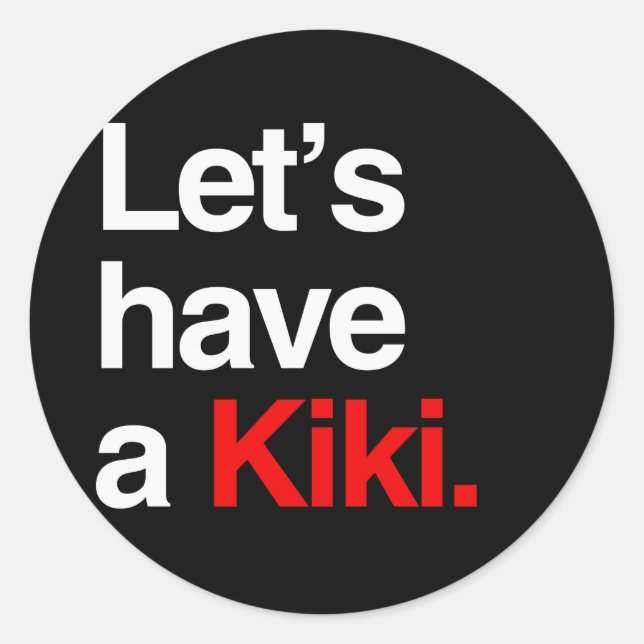 Let's have a kiki  -.png classic round sticker (Front)