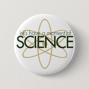 Let's have a moment of SCIENCE 2 Inch Round Button