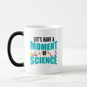 Let's Have A Moment Of Science Magic Mug