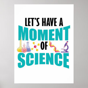 Let's Have A Moment Of Science Poster
