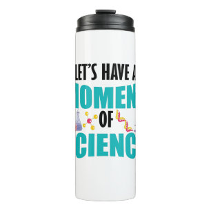 Let's Have A Moment Of Science Thermal Tumbler