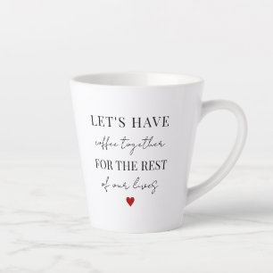 Let's Have Coffee Together Valentines Day Latte Mug