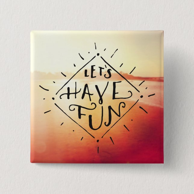 Lets Have Fun 2 Inch Square Button (Front)