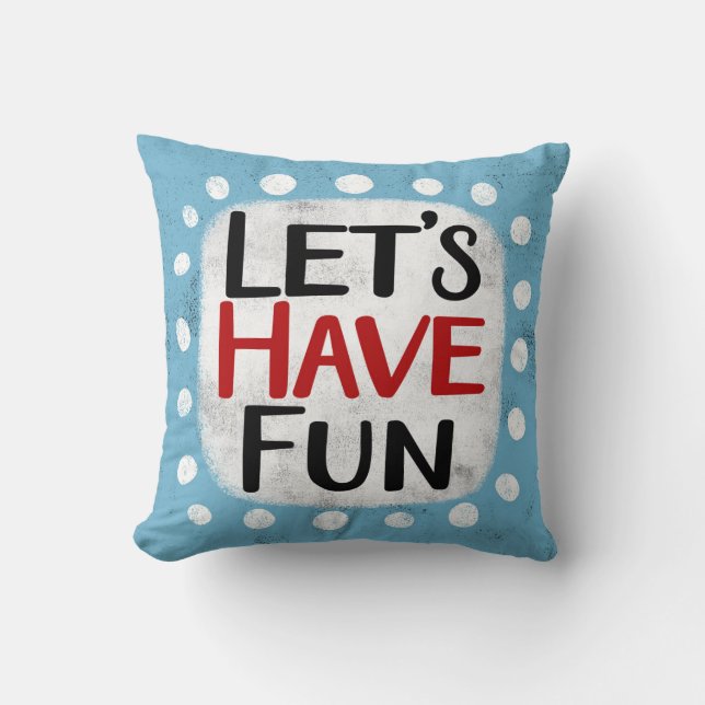 Let's Have Fun Throw Pillow (Front)