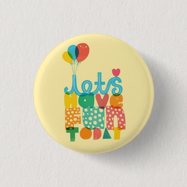 Let's Have Fun Today!♥ 1 Inch Round Button (Front)