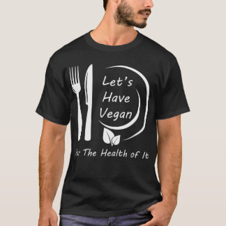 Let's Have Vegan T-Shirt