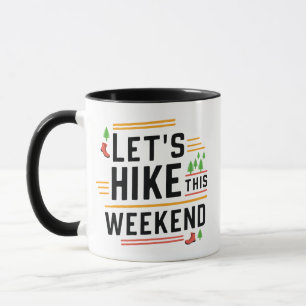 Let's Hike This Weekend  Mug