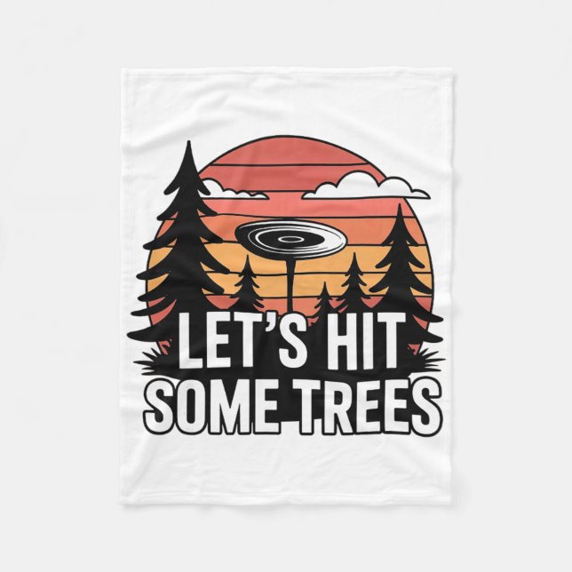 Lets Hit Some Trees Funny Disc Golf Enthusiast Spo Fleece Blanket (Front)