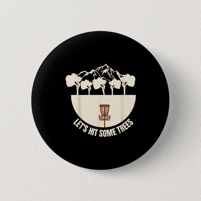 Let's Hit Some Trees Funny Disc Golf Lovers Disc G 2 Inch Round Button (Front)