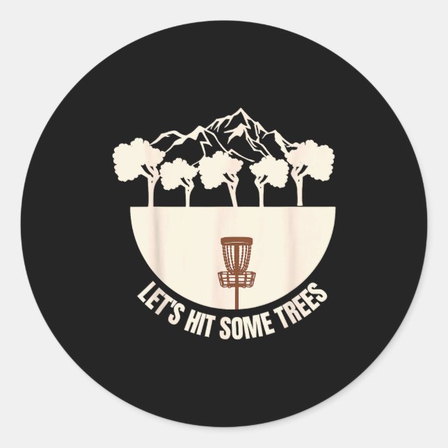 Let's Hit Some Trees Funny Disc Golf Lovers Disc G Classic Round Sticker (Front)