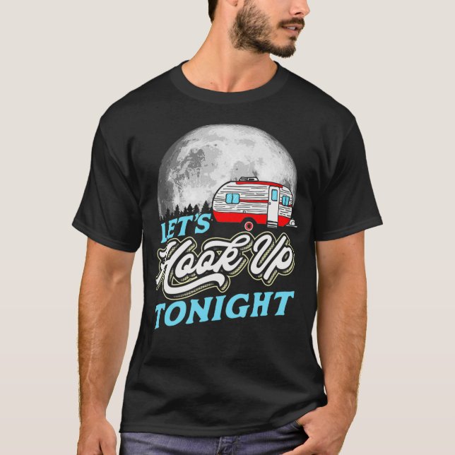 Lets Hookup Tonight Funny Retro Camper RV Moon  Tr T-Shirt (Front)