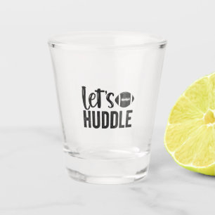 Let's Huddle Funny Fantasy Football Rugby Sport Shot Glass