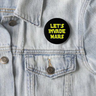 Let's Invade Mars    2 Inch Round Button