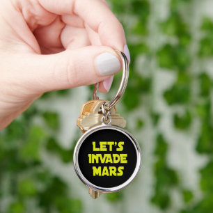 Let's Invade Mars Keychain