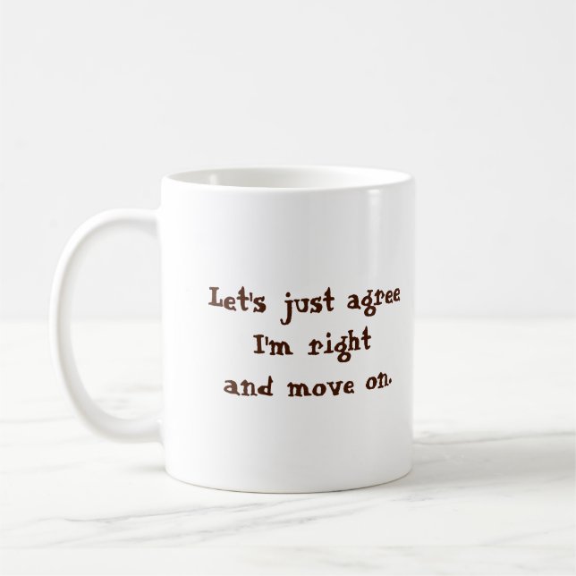 Let's Just Agree I'm Right Coffee Mug (Left)