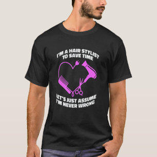 Let's Just Assume I'm Never Wrong   Hair Salon Hai T-Shirt