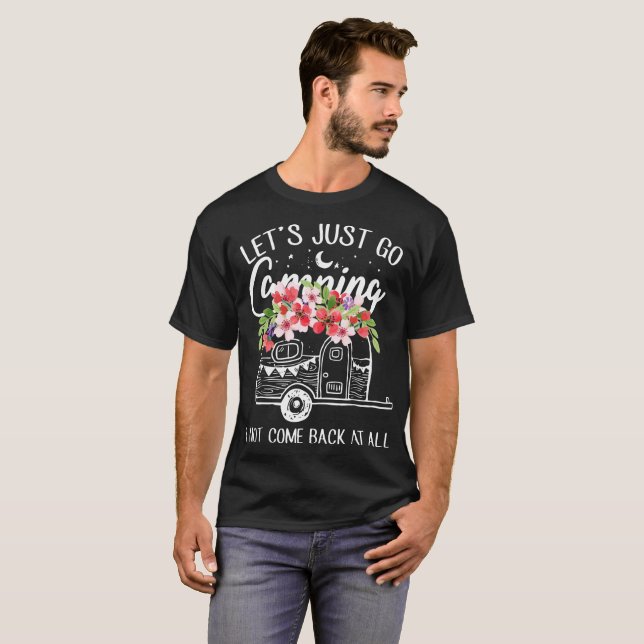 let's just go camping not back at all camp T-Shirt (Front Full)