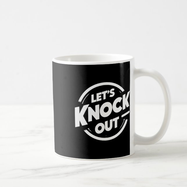 Let's Knock Out  Coffee Mug (Right)