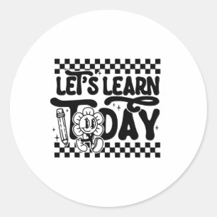 Let's Learn To Day Teacher Student First Day Ck To Classic Round Sticker
