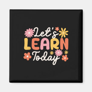 Let's Learn Today Teacher Motivational Sayings Ins Magnet