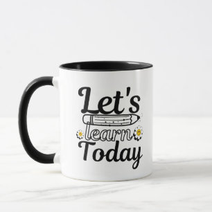 Let's Learn Today Teacher Mug