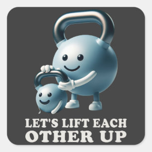 Let's Lift Each Other Up Gym Lifting Positive Vibe Square Sticker