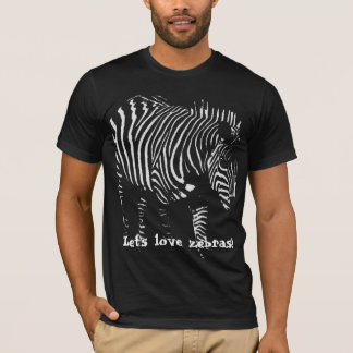 Let's love zebras! T-Shirt