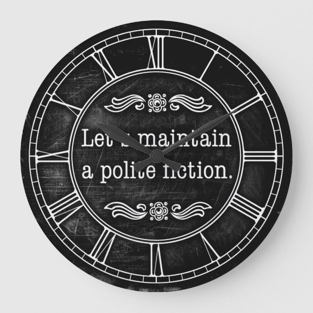 Let's Maintain A Polite Fiction Large Clock (Front)