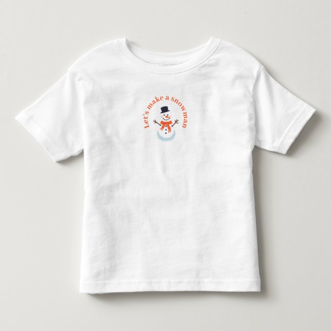 Let's make a snowman! toddler t-shirt (Front)