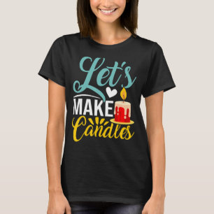 Lets Make Candles T-Shirt