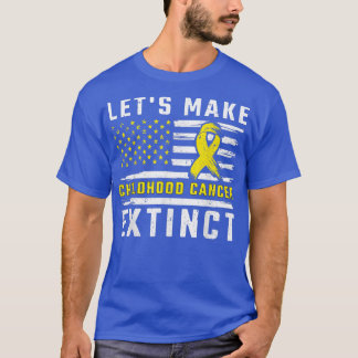 Let's Make Childhood Cancer Extinct Childhood Canc T-Shirt
