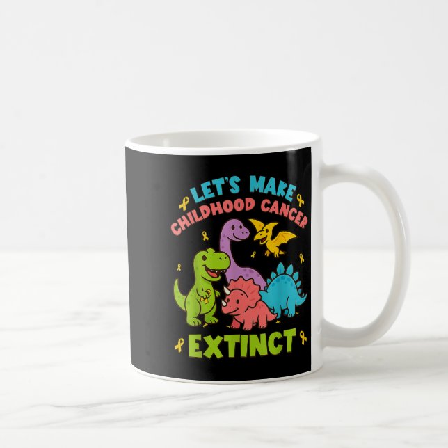 Let's Make Childhood Cancer Extinct Dinosaurs Wear Coffee Mug (Right)