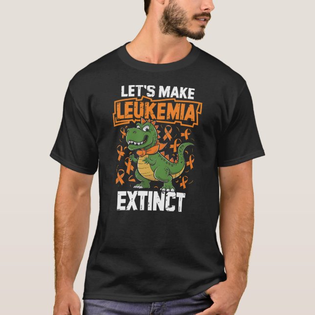 Let's Make Leukemia Extinct Dinosaur Leukemia awar T-Shirt (Front)