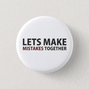 Lets Make Mistakes Together 1 Inch Round Button