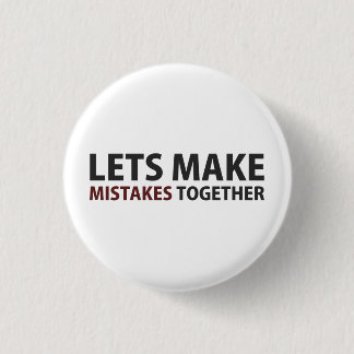 Lets Make Mistakes Together 1 Inch Round Button