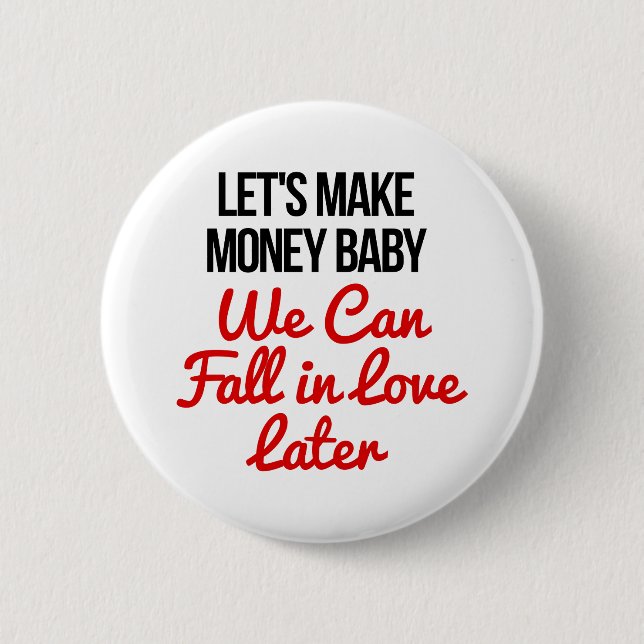 Let's Make Money Baby! 2 Inch Round Button (Front)