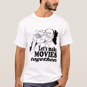 LET'S MAKE MOVIES TOGETHER T-Shirt